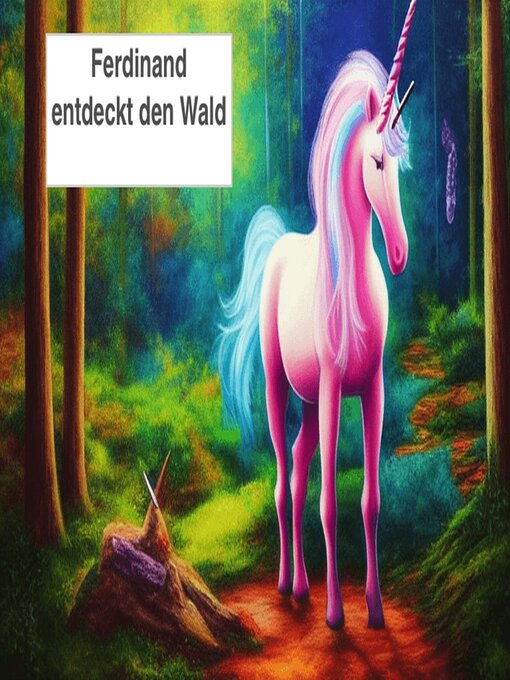 Title details for Ferdinand entdeckt den Wald by UnicornFerdinand - Available